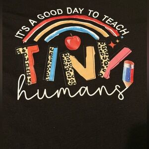 Black Graphic Tee it’s a good day to teach tiny humans size small teacher